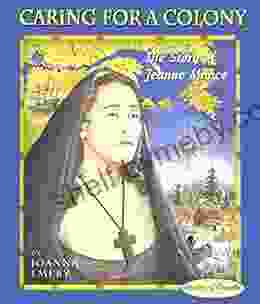 Caring For A Colony: The Story Of Jeanne Mance (Stories Of Canada 8)