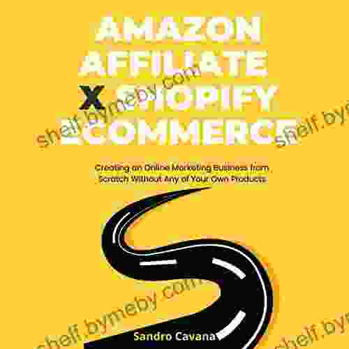 Amazon Affiliate X Shopify Ecommerce (Bundle): Creating An Online Marketing Business From Scratch Without Any Of Your Own Products