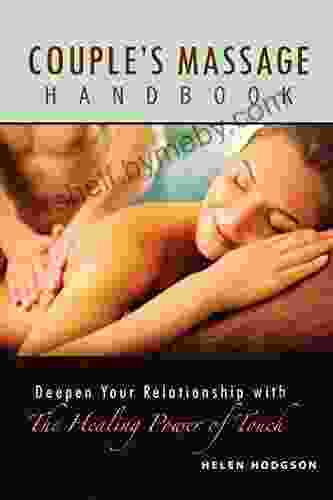 Couple S Massage Handbook: Deepen Your Relationship With The Healing Power Of Touch