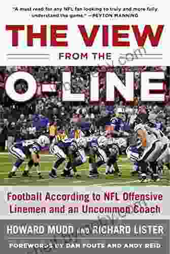 The View From The O Line: Football According To NFL Offensive Linemen And An Uncommon Coach