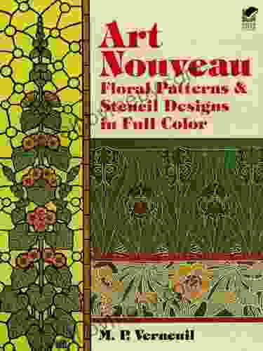 Art Nouveau Floral Patterns And Stencil Designs In Full Color (Dover Pictorial Archive)