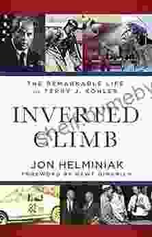 INVERTED CLIMB: The Remarkable Life Of Terry J Kohler