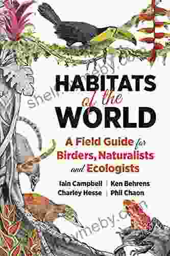 Habitats Of The World: A Field Guide For Birders Naturalists And Ecologists