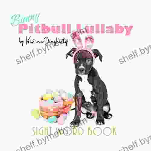 Bunny Pitbull Lullaby : Easter For Kids Dog Lovers Pitbulls Sight Word Practice Overcoming Stereotypes Love And Kindness Pitbull Dogs Bully Breeds Easy Readers Early Learning