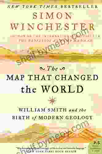 The Map That Changed The World: William Smith And The Birth Of Modern Geology