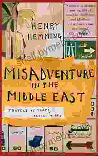 Misadventure In The Middle East: Travels As A Tramp Artist And Spy