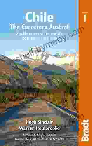 Chile: Carretera Austral: A Guide To One Of The World S Most Scenic Road Trips (Bradt Travel Guides)