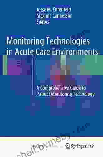 Monitoring Technologies In Acute Care Environments: A Comprehensive Guide To Patient Monitoring Technology