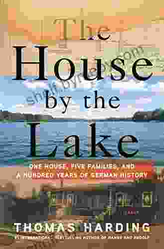 The House by the Lake: One House Five Families and a Hundred Years of German History