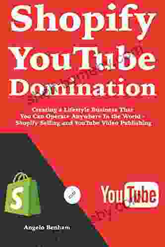 Shopify YouTube Domination: Creating A Lifestyle Business That You Can Operate Anywhere In The World Shopify Selling And YouTube Video Publishing