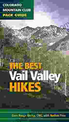 The Best Vail Valley Hikes and Snowshoe Routes: Colorado Mountain Club Pack Guide (Best Hikes)