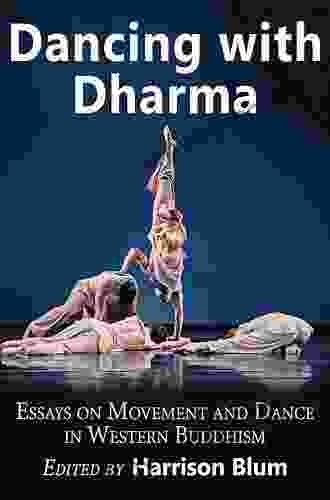 Dancing With Dharma: Essays On Movement And Dance In Western Buddhism