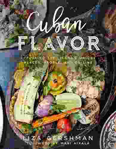 Cuban Flavor: Exploring The Island S Unique Places People And Cuisine