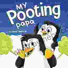 My Pooting Papa: A Funny Rhyming Read Aloud Story For Kids And Adults About Farts And A Farting Father Perfect Father S Day Gift (Farting Adventures 23)