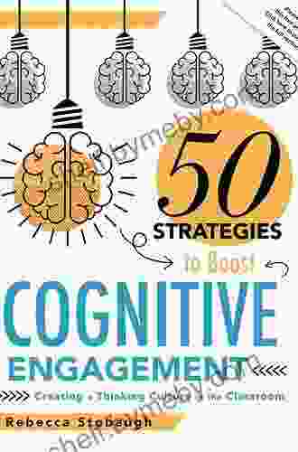 Fifty Strategies to Boost Cognitive Engagement: Creating a Thinking Culture in the Classroom (50 Teaching Strategies to Support Cognitive Development)