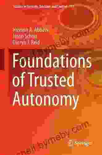 Foundations Of Trusted Autonomy (Studies In Systems Decision And Control 117)