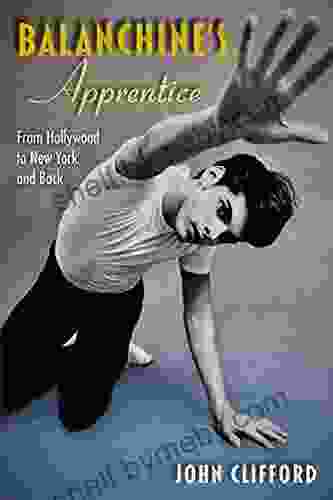 Balanchine s Apprentice: From Hollywood to New York and Back