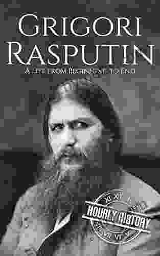 Grigori Rasputin: A Life From Beginning To End