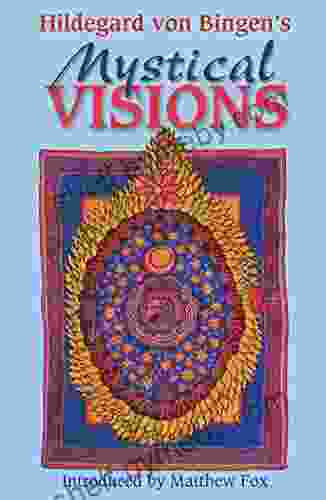 Hildegard Von Bingen S Mystical Visions: Translated From Scivias