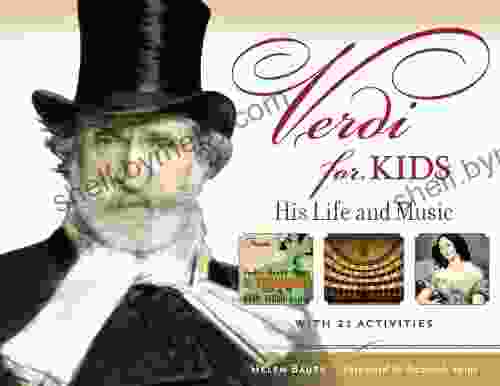 Verdi For Kids: His Life And Music With 21 Activities (For Kids Series)