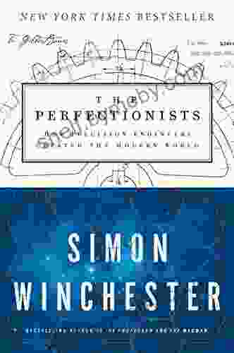 The Perfectionists: How Precision Engineers Created The Modern World