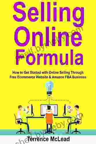 Selling Online Formula: How to Get Started with Online Selling Through Free Ecommerce Website Amazon FBA Business