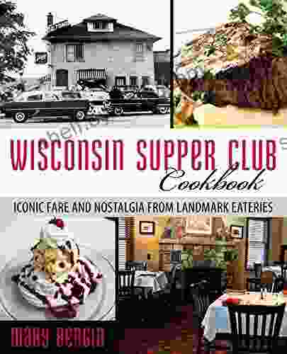 Wisconsin Supper Club Cookbook: Iconic Fare and Nostalgia from Landmark Eateries