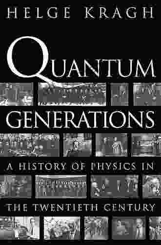 Quantum Generations: A History Of Physics In The Twentieth Century