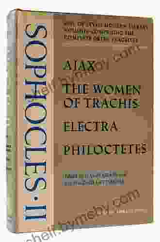 Four Tragedies: Ajax Women Of Trachis Electra Philoctetes (Hackett Classics)