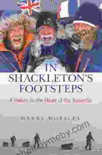 In Shackleton S Footsteps: A Return To The Heart Of The Antarctic