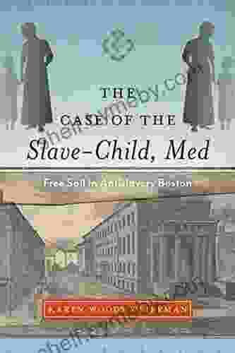 The Case Of The Slave Child Med: Free Soil In Antislavery Boston (Childhoods: Interdisciplinary Perspectives On Children And Youth)