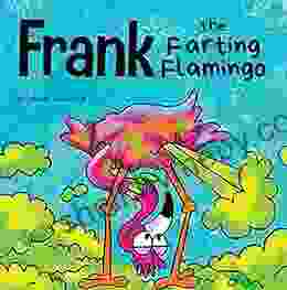 Frank the Farting Flamingo: A Story About a Flamingo Who Farts (Farting Adventures 2)