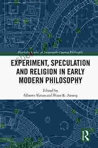 Experiment Speculation and Religion in Early Modern Philosophy (Routledge Studies in Seventeenth Century Philosophy)