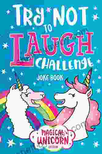 Try Not to Laugh Challenge Joke Magical Unicorn Edition: Knock Knock Jokes Silly Puns LOL Rhyming Riddles Llama Sloth Princess Animal Fairy more Jokes for Girls Boys