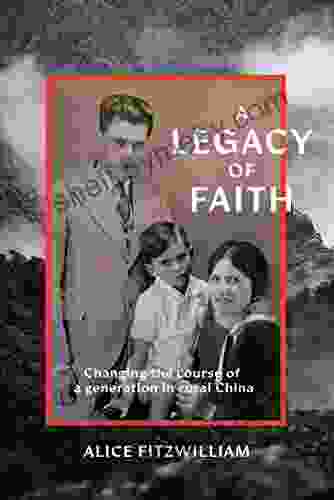 A Legacy Of Faith: Changing The Course Of A Generation In Rural China