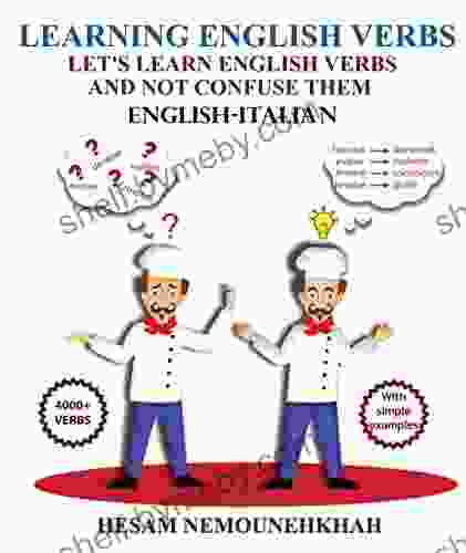 Learning English Verbs: Let S Learn English Verbs And Not Confuse Them (English Italian)