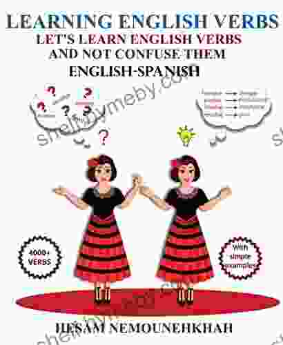 Learning English Verbs: Let s Learn English Verbs and Not Confuse Them (English Spanish)