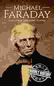 Michael Faraday: A Life From Beginning To End (Biographies Of Inventors)