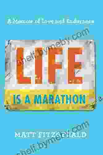 Life Is A Marathon: A Memoir Of Love And Endurance