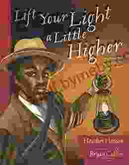 Lift Your Light a Little Higher: The Story of Stephen Bishop: Slave Explorer