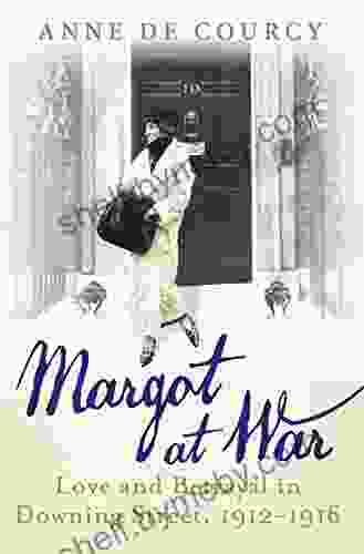 Margot at War: Love and Betrayal in Downing Street 1912 1916