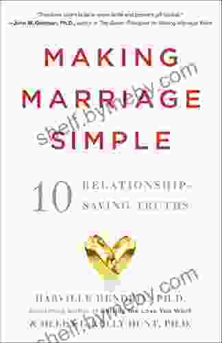 Making Marriage Simple: Ten Relationship Saving Truths