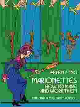 Marionettes: How To Make And Work Them