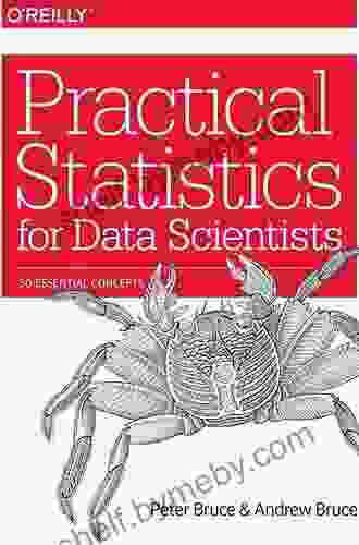 Practical Statistics For Data Scientists: 50+ Essential Concepts Using R And Python