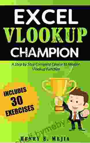 Excel Vlookup Champion: Master the use of Vlookup in Excel and Learn to perform Vlookups in every possible way (Excel Champions 1)