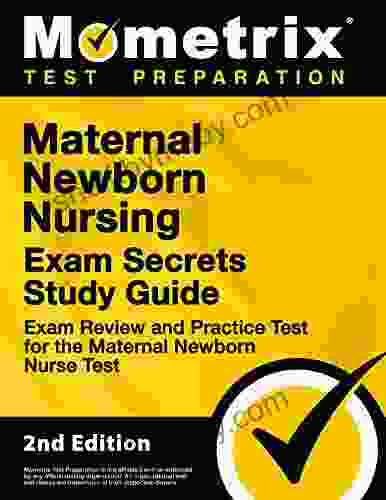 Maternal Newborn Nursing Exam Secrets Study Guide Exam Review and Practice Test for the Maternal Newborn Nurse Test: 2nd Edition