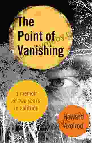 The Point Of Vanishing: A Memoir Of Two Years In Solitude