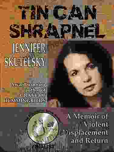 TIN CAN SHRAPNEL: A Memoir Of Violent Displacement And Return