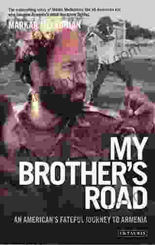 My Brother s Road: An American s Fateful Journey to Armenia