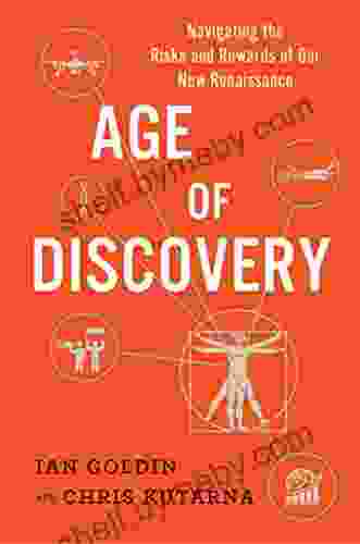 Age of Discovery: Navigating the Risks and Rewards of Our New Renaissance